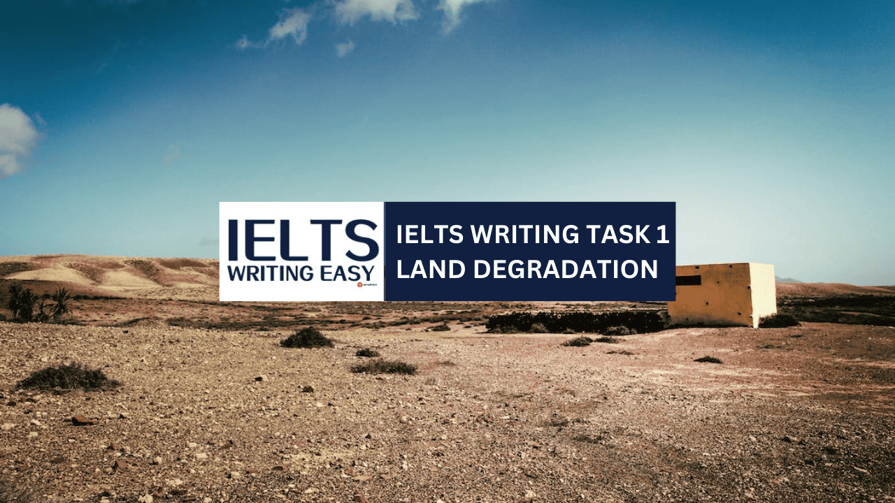 IELTS Writing Easy - cambridge 08 Land Degradation