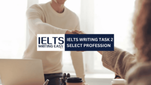 IELTS Writing Easy - IELTS Writing - Freedom to Select Profession - 工作