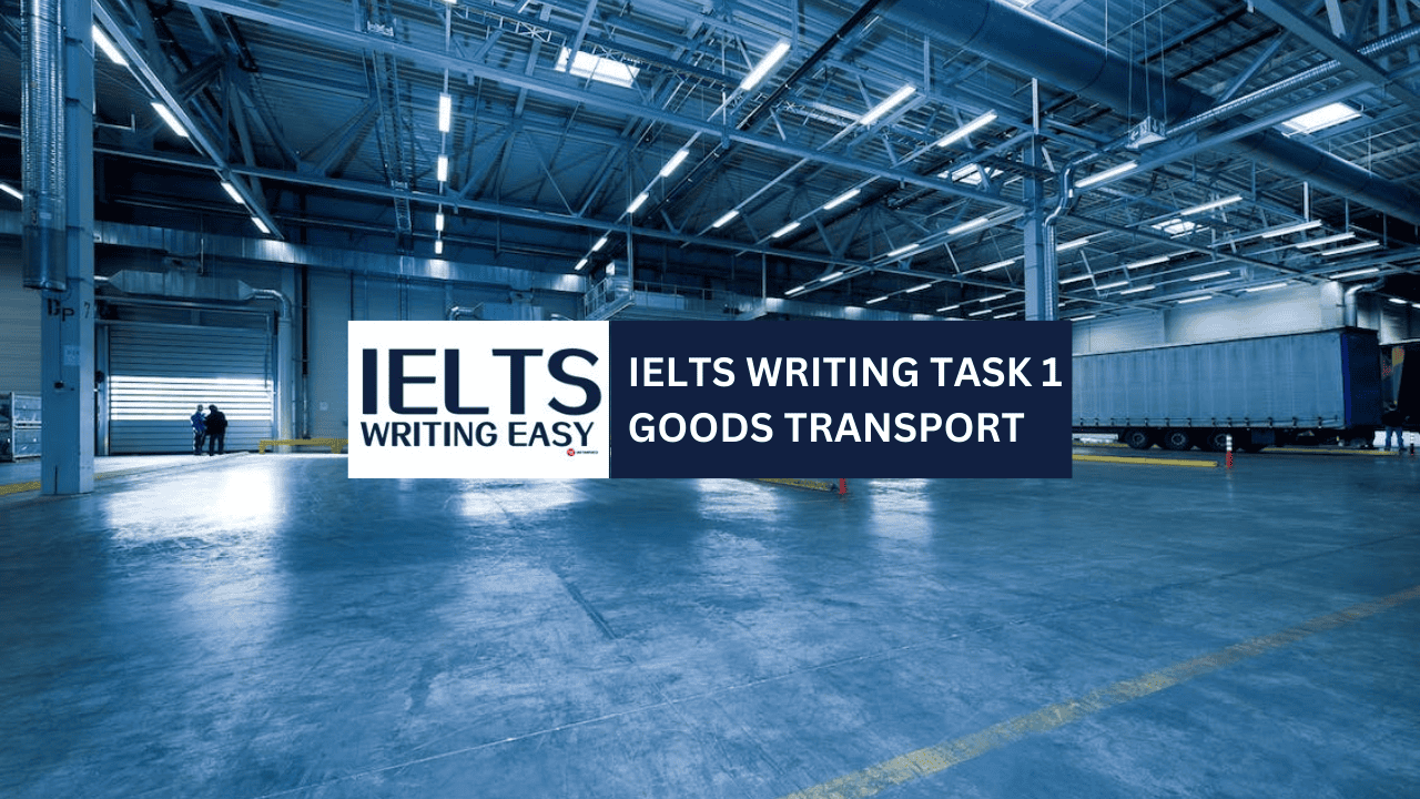 IELTS Writing Easy - IELTS Writing - Goods Transported