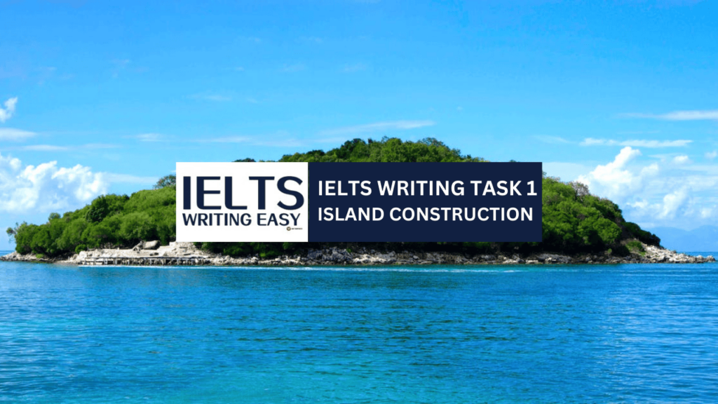 IELTS Writing – Island Before and After