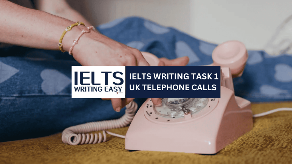 IELTS Writing – UK Telephone Calls