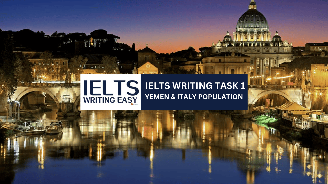 IELTS Writing Easy - IELTS Writing - Yemen and Italy Population