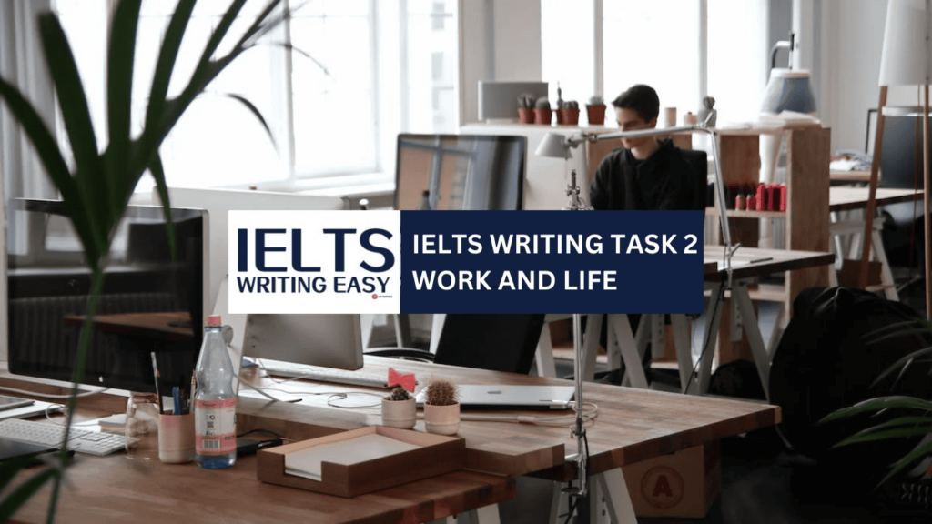 IELTS Writing – Work and Life – 工作