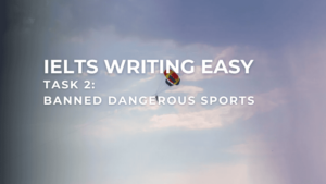 ielts writing easy - IELTS Writing - Banned Dangerous Sports