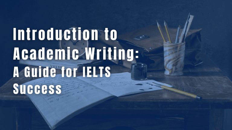 Introduction to Academic Writing: A Guide for IELTS Success